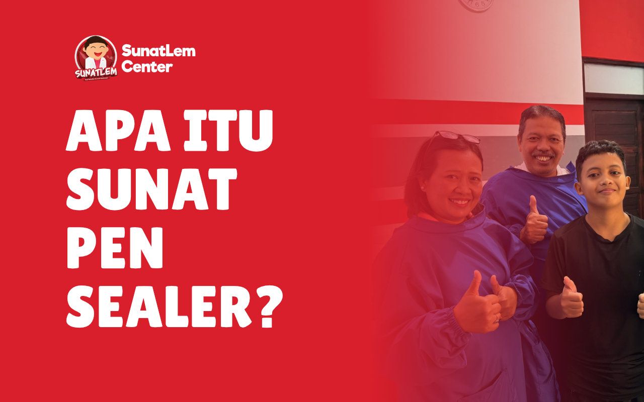 Apa itu Sunat Pen Sealer dan Apa Keunggulannya?